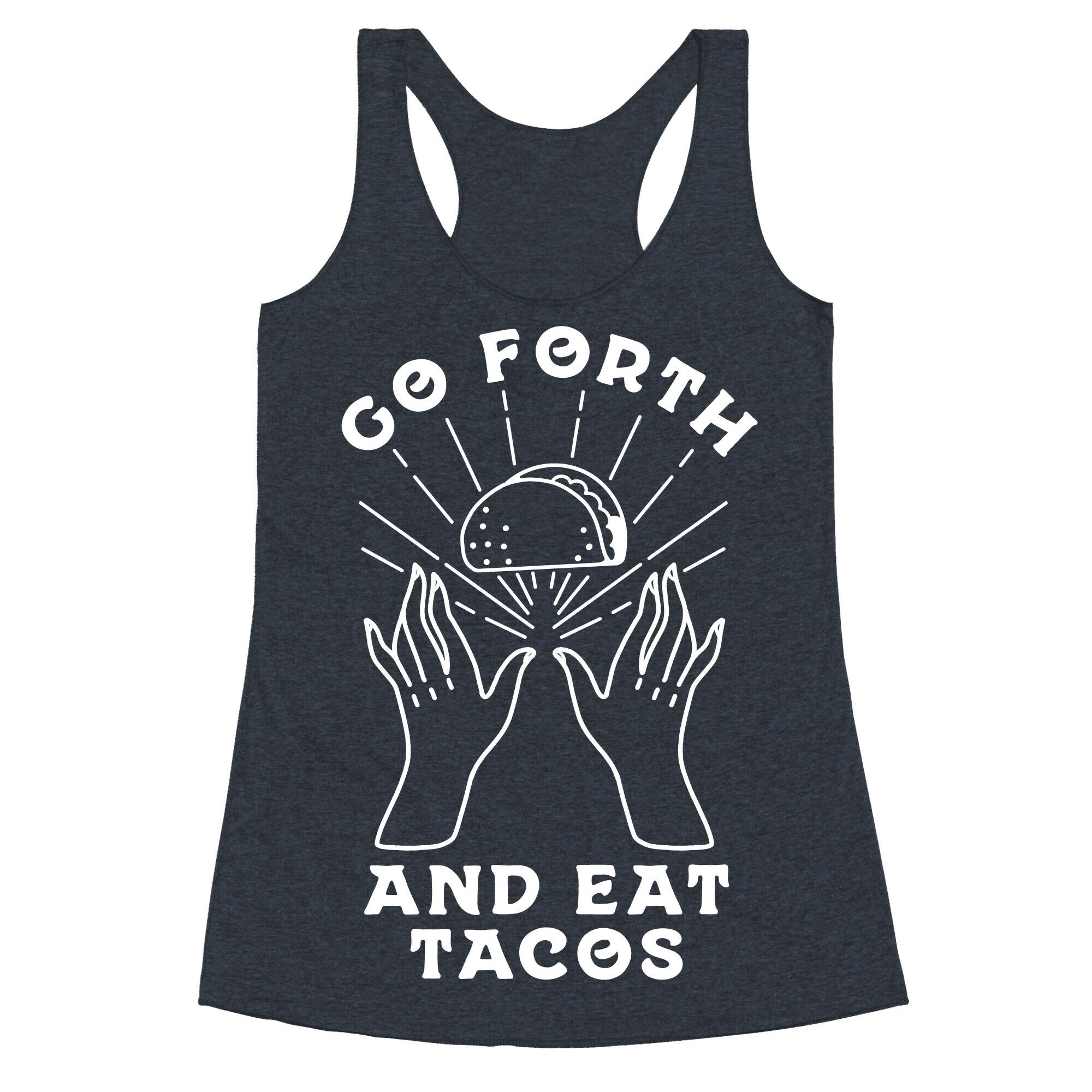 Go Forth and Eat Tacos Racerback Tank